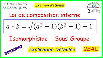 STRUCTURES ALGÉBRIQUES - Loi de Composition Interne - Isomorphisme - Sous Groupe - 2 BAC SM
