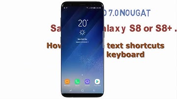 Android Nougat : How to Delete text shortcuts Samsung keyboard in Samsung Galaxy S8 or S8+