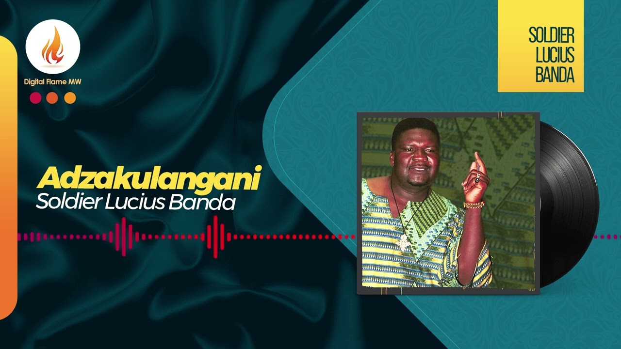 Sir Soldier Lucius Banda - Adzakulangani