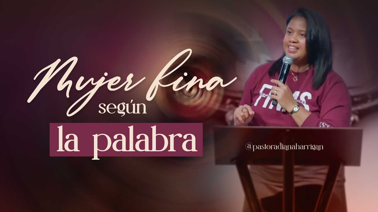 Mujer Fina según la palabra | Pastora Diana Harrigan #pastorjuancarlosharrigan #pastoraharrigan