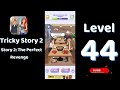 Tricky Story 2 Story 2:The Perfect Revenge Level44 Help Anna drink beer with everyone|Solutionguruji
