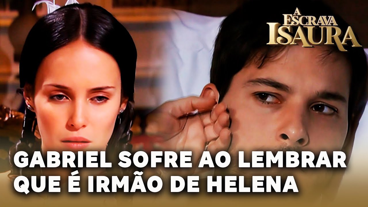 A ESCRAVA ISAURA: Gabriel se revolta e sofre por ser irmão de Helena