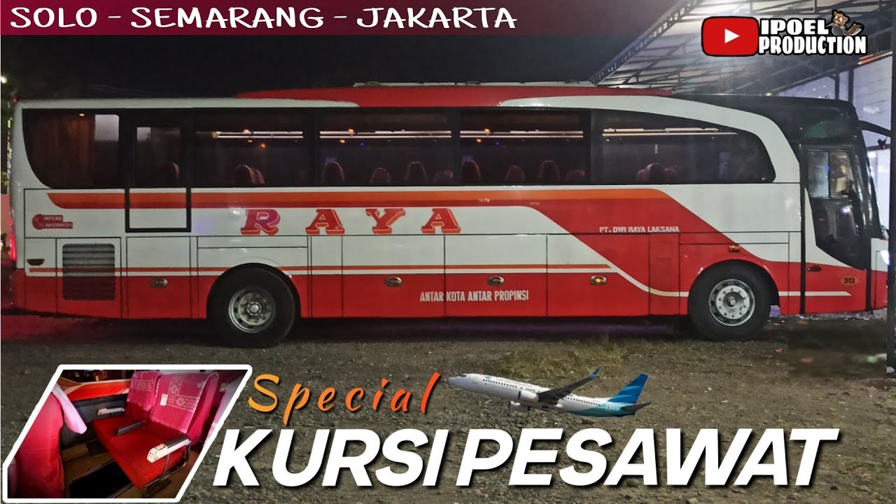 NAIK BUS RASA PESAWAT || Po. RAYA Solo - Jakarta Dengan Kenyamanan Yg ...