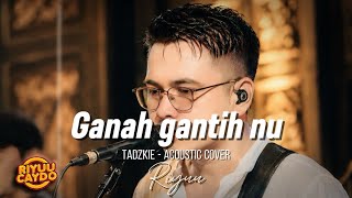 RIYUU - GANAH GANTIH NU (ACOUSTIC COVER)