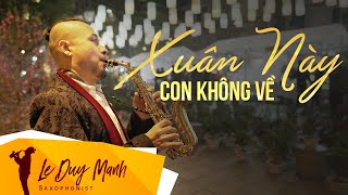 Information Xuân Này Con Không Về - Saxophone by Lê Duy Mạnh Update