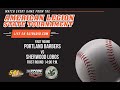 Sherwood Lobos vs Portland Post 6 Barbers (1st Round - 7/24/21)