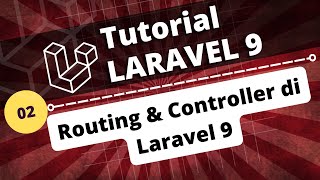 PART 02 - ROUTING & CONTROLLER DI LARAVEL 9