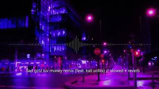 Sad Girlz Luv Money Remix (Feat. Kali Uchis) // Slowed Reverb