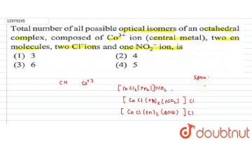 Total number of all possible optical isomers of an octahedral complex, composed of