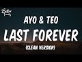 Ayo & Teo - Last Forever (Clean) (Lyrics) 🔥 (Last Forever Clean)