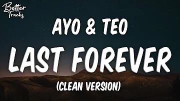 Ayo & Teo - Last Forever (Clean) (Lyrics) 🔥 (Last Forever Clean)