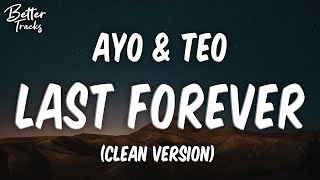 Video thumbnail of "Ayo & Teo - Last Forever (Clean) (Lyrics) 🔥 (Last Forever Clean)"