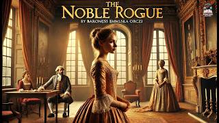 🕵️♂️⚔️ The Noble Rogue by Baroness Emmuska Orczy | Adventure & Intrigue Await! 📖✨