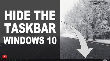 How To: Hide The Taskbar In Windows 10 Completely