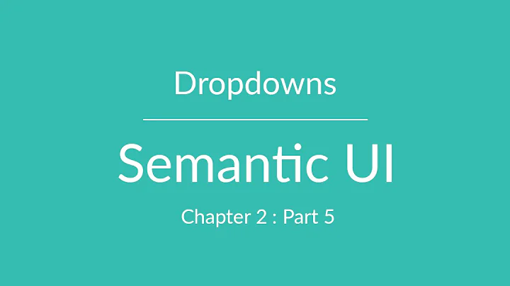 Semantic UI - Dropdown - Chapter 2 Part 5