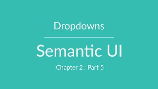 Semantic UI - Dropdown - Chapter 2 Part 5