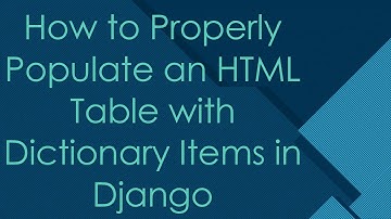 How to Properly Populate an HTML Table with Dictionary Items in Django