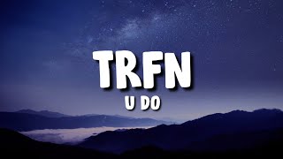 TRFN - U DO [ft. Siadou] (Lyrics) Resimi