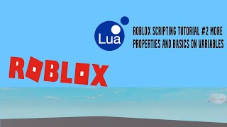 Roblox scripting tutorial #2 More properties and basics on variables