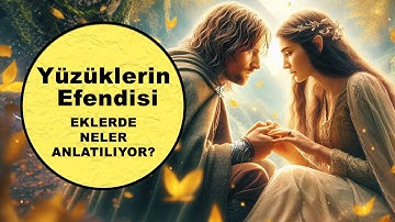 YÜZÜKLERİN EFENDİSİ-EKLER (Lotr-Orta Dünya)