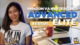 Amazon VA Masterclass | Advanced vs Elite (Which one is the best fit for you ?)