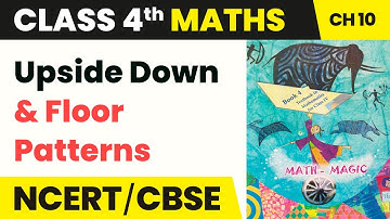 Upside Down & Floor Patterns - Play With Patterns | Class 4 Maths Ch 10 | CBSE 2024-25
