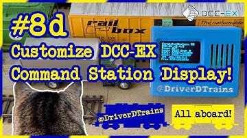 DriverD #8.d – Customize DCC-EX Command Station Display! #ModelTrains #ModelRailroad