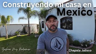 Cuánto cuesta construir una casa en México. Construyendo mi casa en México. Chapala. Ajijic. CDMX