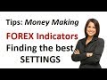 Forex indicator Tips on how to find the best indicator settings in basic variations and Make Money!