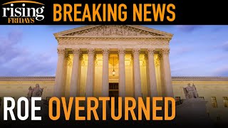 BREAKING: SCOTUS Overturns ROE V WADE, Ending 50 Years Of Federal Abortion Protections