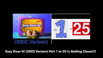 Easy Does It! (2002 Version) Part 1 to 25 Is Getting Closer!!!