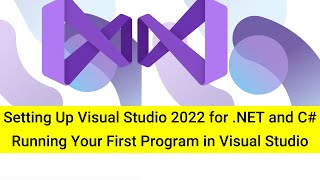 Setting Up Visual Studio IDE 2022 for C# | Dot Net Framework | Writing Your First Program in C Sharp