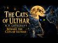 The Cats of Ulthar | H.P. Lovecraft | Beware the Cats of Ulthar