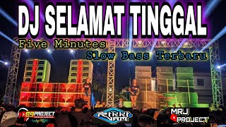 DJ SELAMAT TINGGAL FIVE MINUTES TERBARU SLOW BASS_DJ SPESIAL PERFORM_MRJ PROJECT