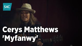 'Myfanwy' - Cerys Matthews | S4C