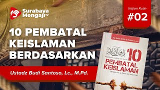 (02) Syirik Dalam Ibadah Kepada Allah - Ustadz Budi Santoso, Lc., M.Pd.I.