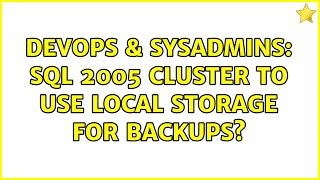 Famous DevOps & SysAdmins: SQL 2005 cluster to use local storage for backups? Wealth
