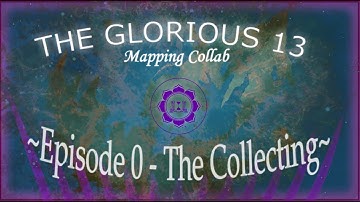 The Glorious 13 - A Mapping collab - Episode 0: The Collecting