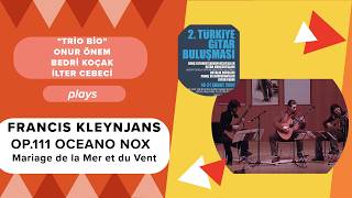 Francis Kleynjans,  Op.111, Oceano Nox, Trio Bio (Onur Önem, Bedri Koçak, İlter Cebeci), 2. TGB