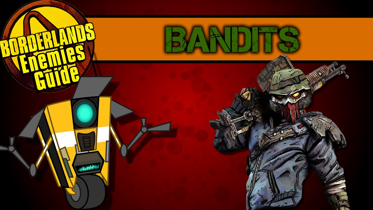 Borderlands ENEMIES GUIDE! *BANDITS* / All Types Covered in a single video! YouTube