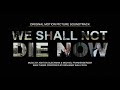 We Shall Not Die Now - Full Soundtrack (Benjamin Wallfisch, Ashton Gleckman, Michael Frankenberger)