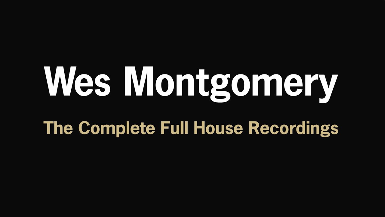 Wes Montgomery – The Complete Full House Recordings (Official