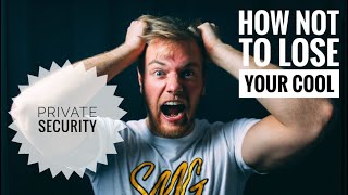 Private Security: How to Control Your Emotions and How to Keep Your Cool