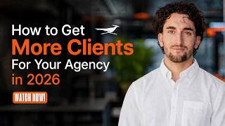 How to Get New Clients For Your Agency in 2026