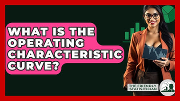 What Is The Operating Characteristic Curve? - The Friendly Statistician