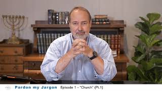 Pardon My Jargon #1 - "Church: The Most Misunderstood Word in the Bible" (Part 1)