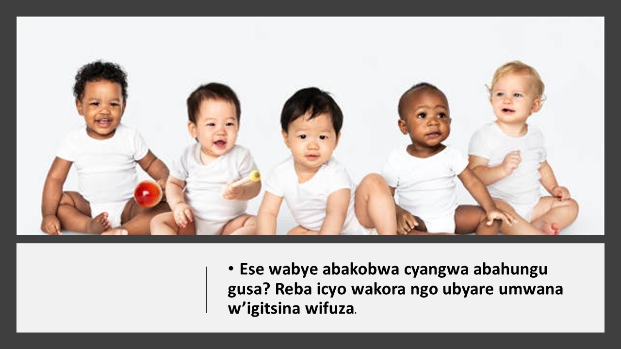 Wakora iki ngo ubyare umwana w'igitsina ushaka, umuhungu cyangwa ...