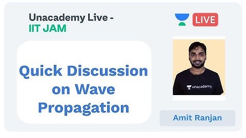 Quick Discussion on Wave Propagation | IIT JAM | Amit Ranjan | JAM 2020 | Unacademy Live