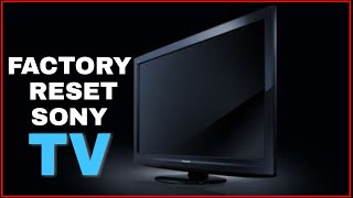 How To Factory Reset Or Format Your Sony Bravia Led Tv
