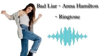 Bad Liar - Anna Hamilton - Ringtone | High Quality |